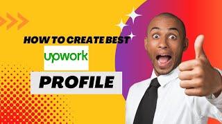 How to make the best freelancing profile on Upwork