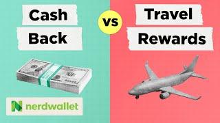 Analyzing Travel Rewards vs Cash Back Credit Cards | NerdWallet