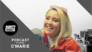 The C'Marie Podcast On Durtty Daily