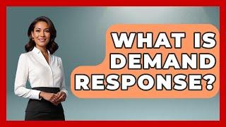 What Is Demand Response? - The Right Politics