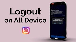 How To Logout Of Instagram On All Devices?