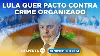 DESPERTA ICL - 01/11/24 - JUSTIÇA PARA MARIELLE E PACTO DE LULA CONTRA CRIME ORGANIZADO