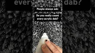 I really do count every single dab that I do! #counting #acrylic #silver