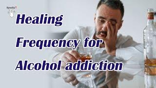 Healing Frequency for Alcohol addiction - Spooky2 Rife Frequencies