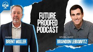 Mastering SEO & AI-Powered Marketing | Future-Proofed Podcast w/ Brandon Leibowitz