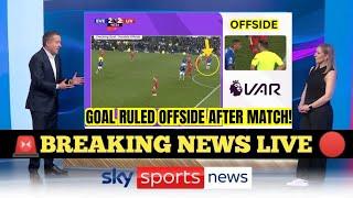 VAR CONFIRMS OFFSIDE AFTER MATCH! EVERTON ROBBED OR JUSTICE FOR LIVERPOOL?