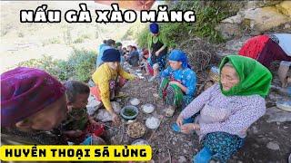 Huyền Thoại Sá Lủng - Nấu Gà Xào Măng - Team CHAO VLOG _ Chá Vùng Cao