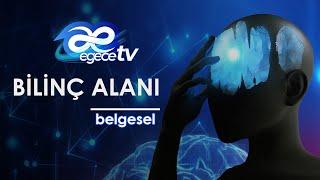 Bilinç Alanı - EgeceTV Belgeseli