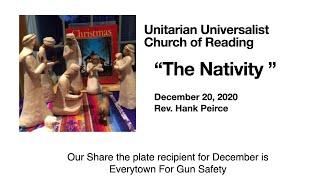 UnitarianUniversalist Church of Reading, MA December 20, 2020  Nativity