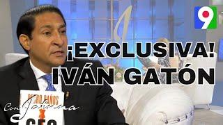¡Exclusiva! Iván Gatón "Trump, Cumbre Exmandatarios, Migración haitiana" | Con Jatnna