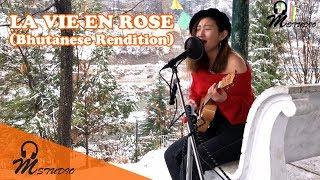 French Song: La vie en rose (Bhutanese Rendition) by Chimi Nangsel Dorji