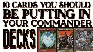 10 Cards You Should Be Putting In Your Commander Decks | Episode 21