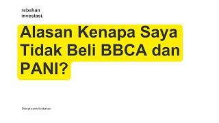 Alasan Kenapa Saya Tidak Beli BBCA dan PANI??