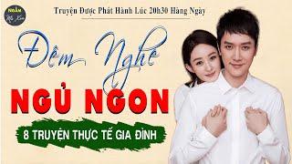 8 Truyện Thực Tế Cuộc Đời: Gieo Tình Yêu Gặt Hạnh Phúc Nghe Xong Gật Gù Vì Hay | Kể Chuyện Đêm Khuya