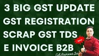 GST Portal Big  Update| GST News GSt Registration TDS on MEtal Scrap E- invoice Verification App
