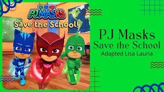 PJ Masks Save The School adapted by Lisa Lauria | READ ALONG VIDEO | Kids Book Read Aloud