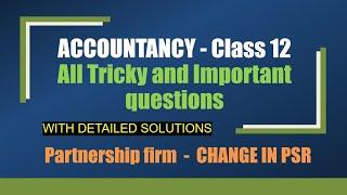 Class 12 - Accounts - CHANGE IN PROFIT SHARING RATIO - Tricky and Important questions with solutions