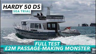 £2M Passage-Making Monster | Hardy 50 DS sea trial | Motor Boat & Yachting