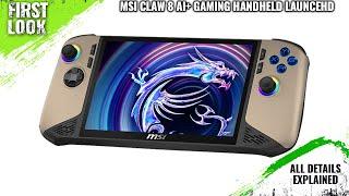 MSI Claw 8 AI+ Gaming Handheld Launched With Core Ultra 7 - Explained All Spec, Features And More