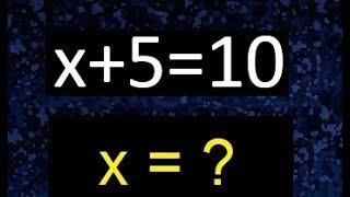 x+5=10 . Ecuaciones de primer grado . Basico novatos desde cero 0 , hallar x