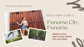 YOUR ULTIMATE TRAVEL GUIDE TO PANAMA CITY PANAMA