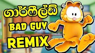 ගාර්ෆීල්ඩ් Bad Guy Remix  