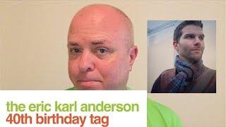 The Eric Karl Anderson 40th Birthday Tag (Original)