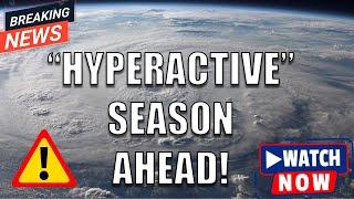 "HYPERACTIVE TROPICAL SEASON" - Official Forecast Released!