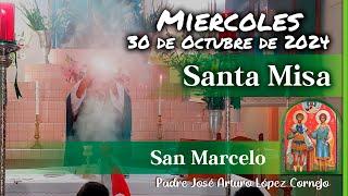  MISA DE HOY miércoles 30 de Octubre 2024 - Padre Arturo Cornejo