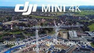 DJI MINI 4K - MARCH  2025- CONSTRUCTION WORK AT ROYAL SHREWSBURY HOSPITAL