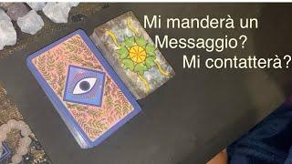 Mi manderà un messaggio? Mi contatterà?