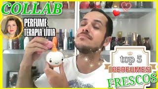 TOP 5 Perfumes FRESCOS | COLLAB com @PerfumeTerapia Lívia