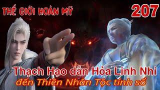 Thế Giới Hoàn Mỹ Tập 207 | Thạch Hạo cùng Hỏa Linh Nhi đến Thiên Nhân Tộc đòi nợ kích sát Thiên Thần