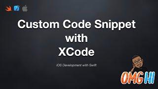 How to Create Custom Code Snippet using XCode