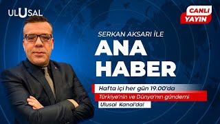 Serkan Aksarı ile Ulusal Kanal Ana Haber #CANLI