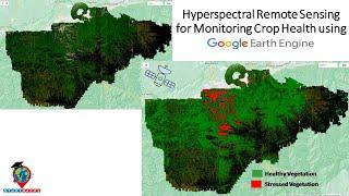 Hyperspectral Remote Sensing for Monitoring Crop Health using Google Earth Engine