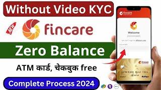 No Video Kyc | fincare small finance bank account opening online-fincare bank account opening online