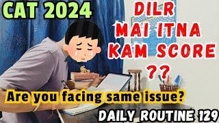 CAT Preparation2024|Low score in DILR| Daily Routine 129