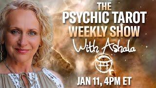 THE PSYCHIC TAROT SHOW with ASHALA - JAN 11