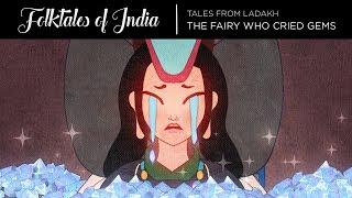 Folktales of India - Tales from Ladakh - The Fairy who cried Gems