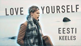 LOVE YOURSELF - Justin Bieber // Jaagup Tuisk [EESTI KEELES]