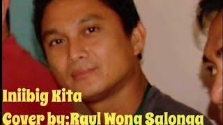 Iniibig Kita ( Cover by Raul Wong Salonga )