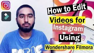 How to Edit Videos for Instagram Using Wondershare Filmora | Tutorial 2018