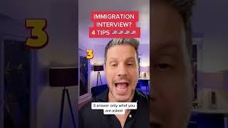  Immigration interview? 4 Tips