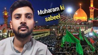 Muharaam ki Sabeel/ImamHussain (A.S) / Muharaam ka jaloos 2024