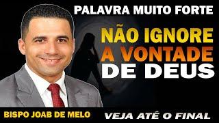 BISPO JOAB DE MELONÃO IGNORE A VONTADE DE DEUS PALAVRA MUITO FORTE