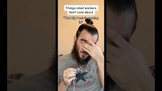 Things retail workers don’t care about | Retail Life