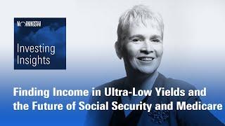 Investing Insights: Ultra-Low Yields and the Future of Social Security and Medicare