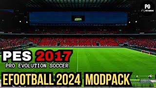 PES 2017 EFOOTBALL MOD PACK 2024 GAME PLAY