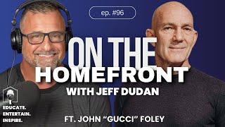 John "Gucci" Foley: Flying High With No Regrets | On The Homefront With Jeff Dudan #96